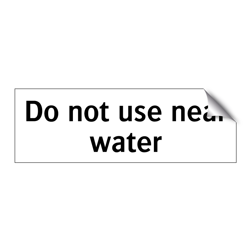 Do not use near water