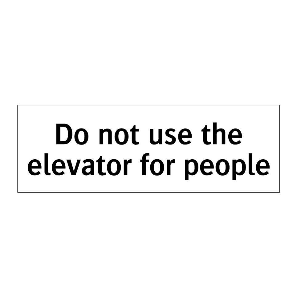 Do not use the elevator for people
