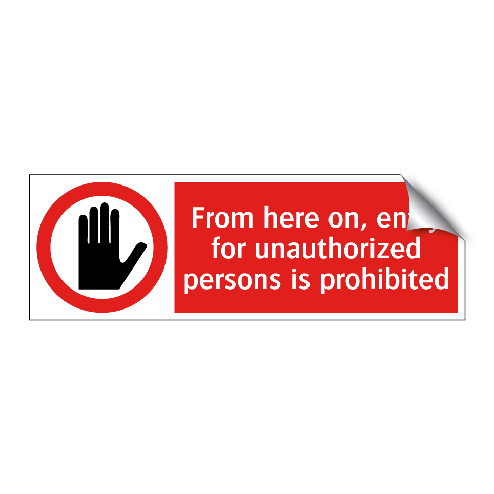 From here on, entry for unauthorized persons is prohibited