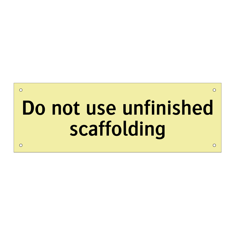Do not use unfinished scaffolding