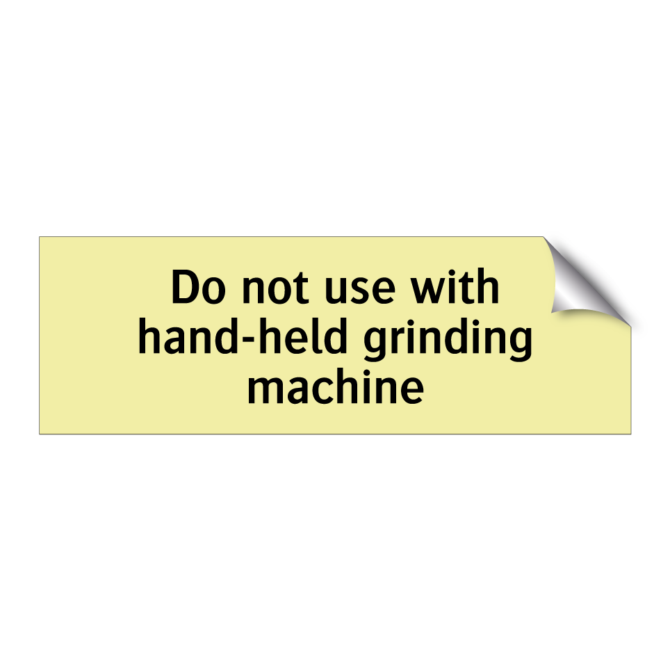 Do not use with hand-held grinding machine