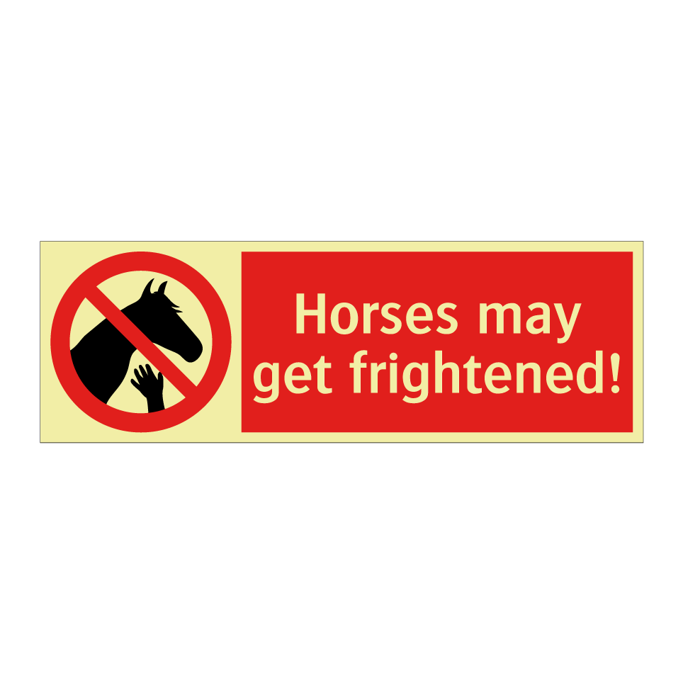 Horses may get frightened!