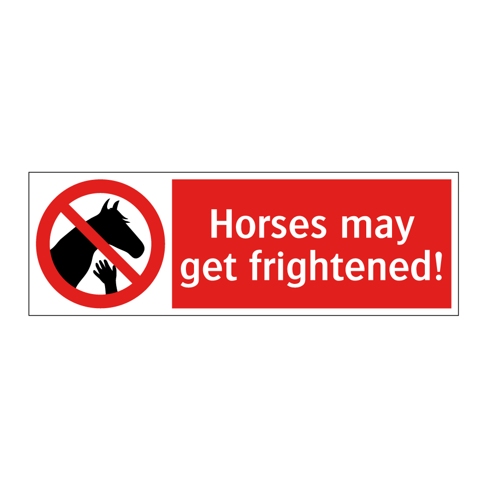 Horses may get frightened!