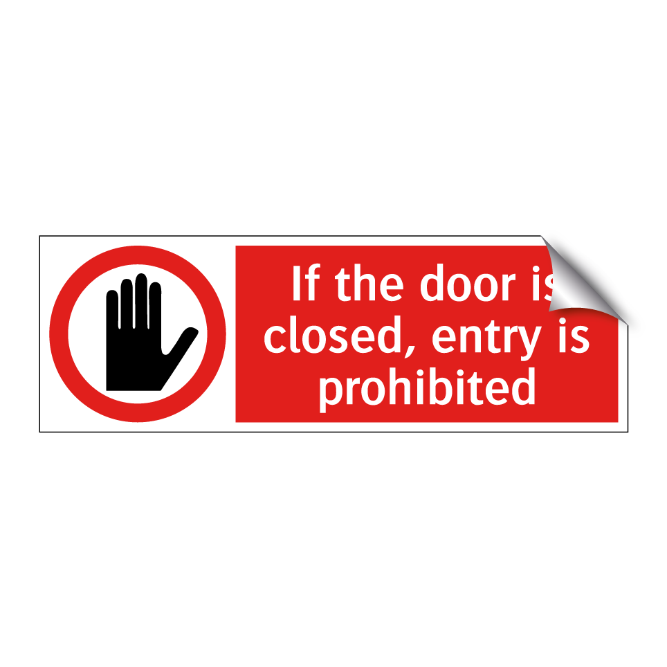 If the door is closed, entry is prohibited