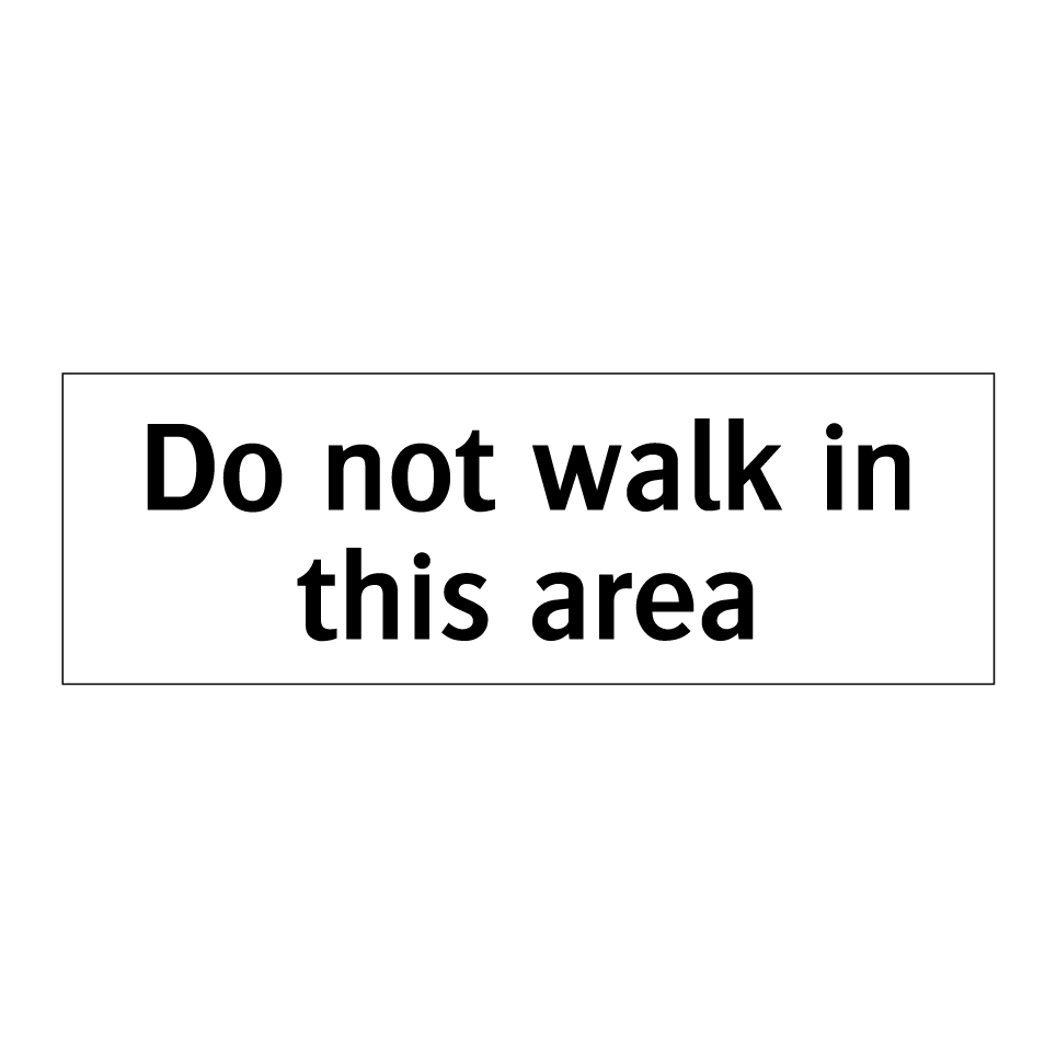 Do not walk in this area
