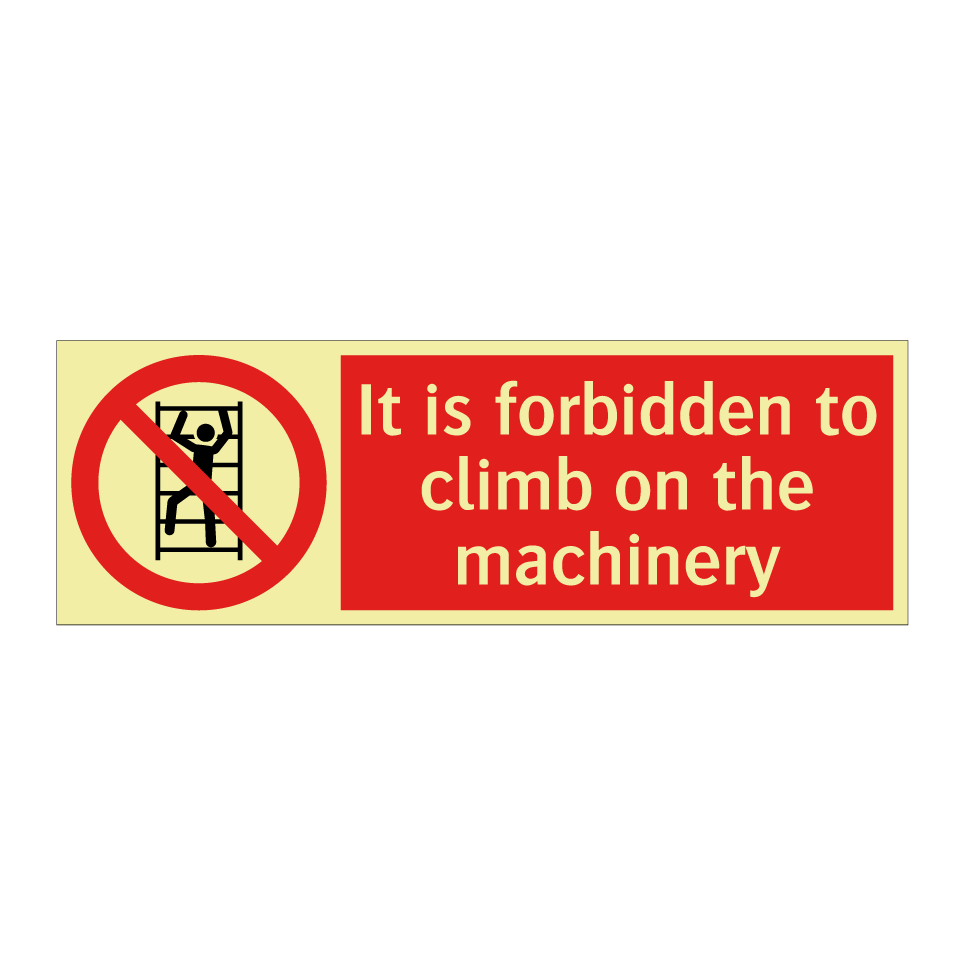 It is forbidden to climb on the machinery