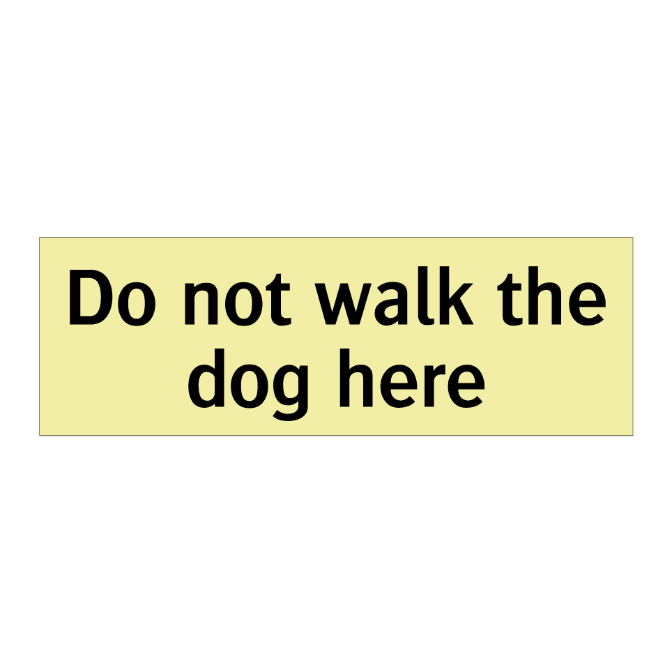 Do not walk the dog here