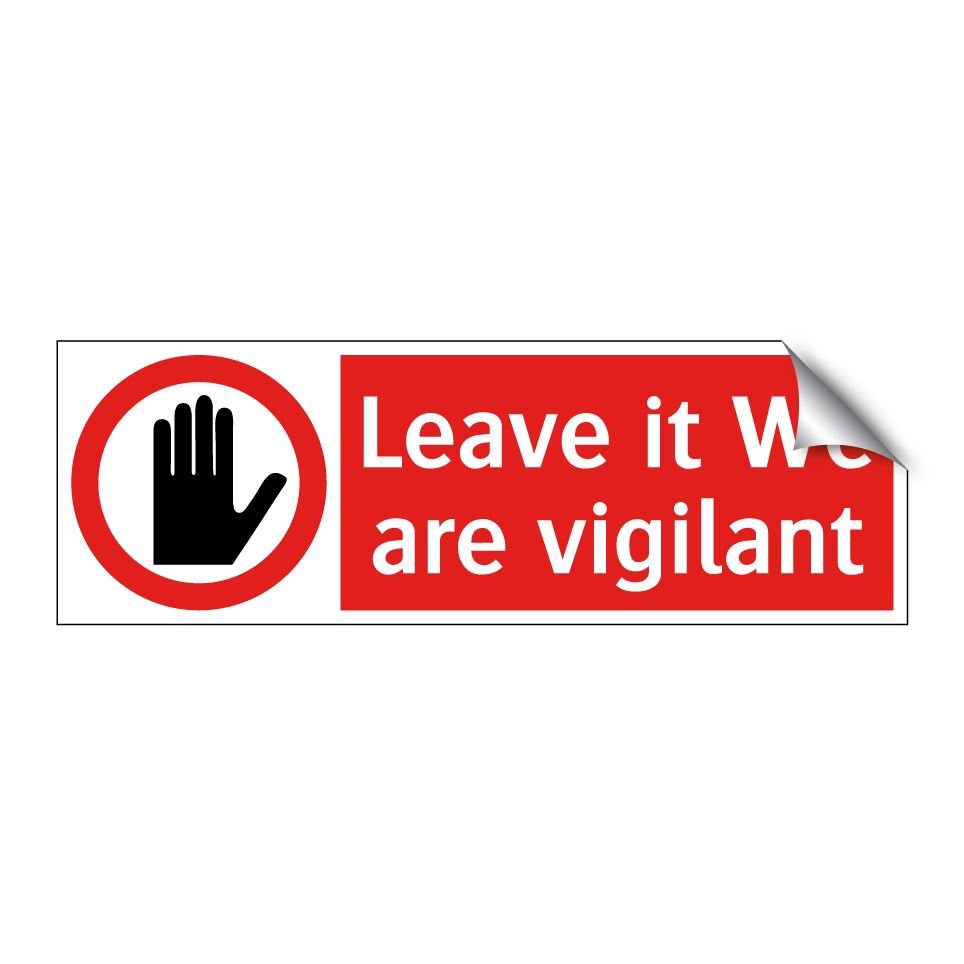 Leave it We are vigilant