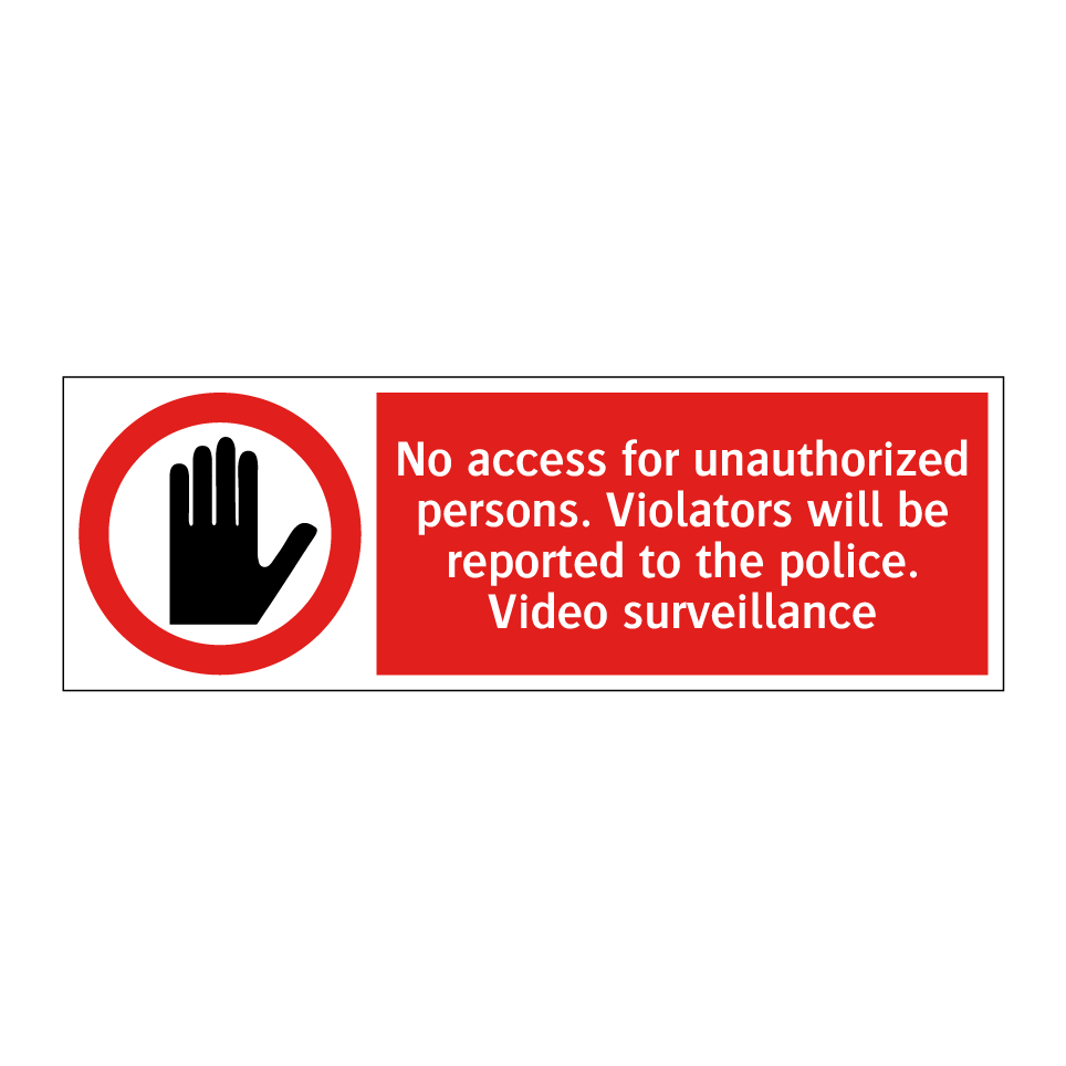 No access for unauthorized persons. Violators will be reported to the police. Video surveillance