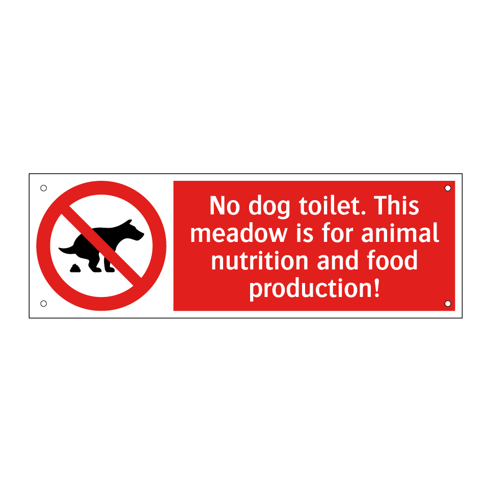 No dog toilet. This meadow is for animal nutrition and food production!