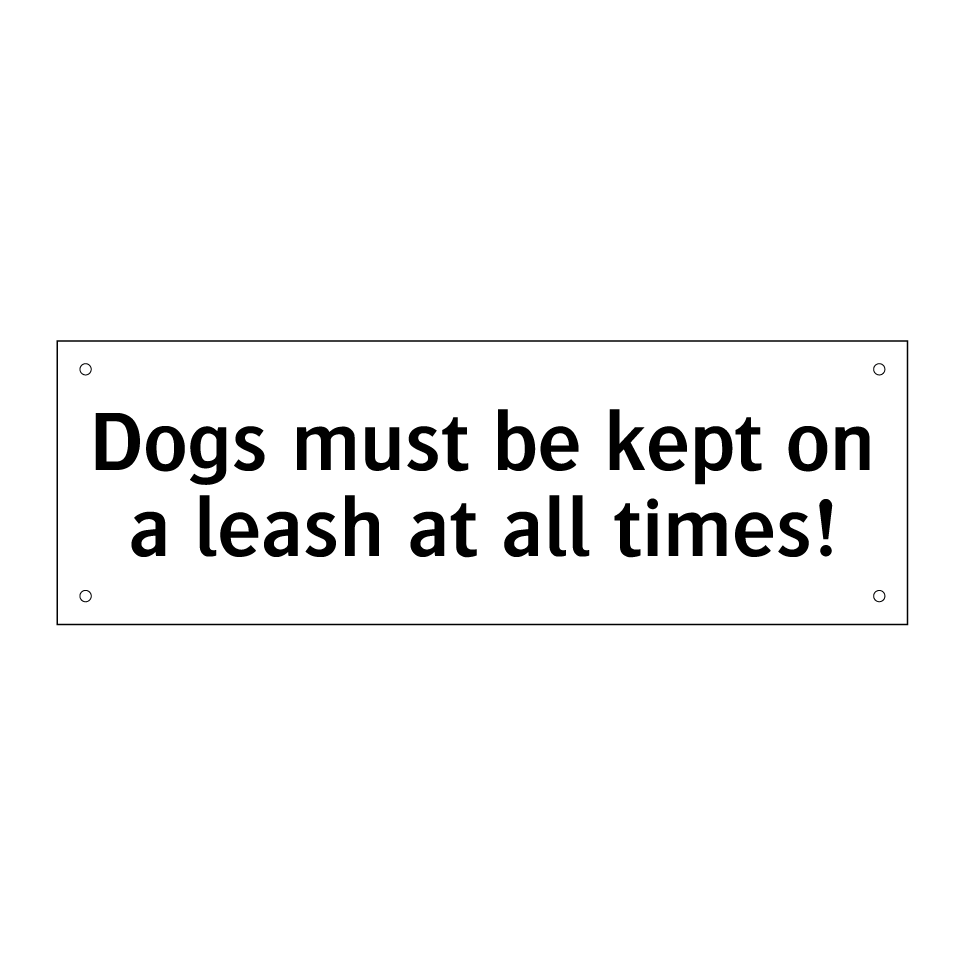 Dogs must be kept on a leash at all times!