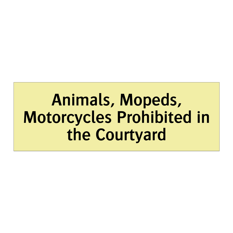 Animals, Mopeds, Motorcycles Prohibited in the Courtyard