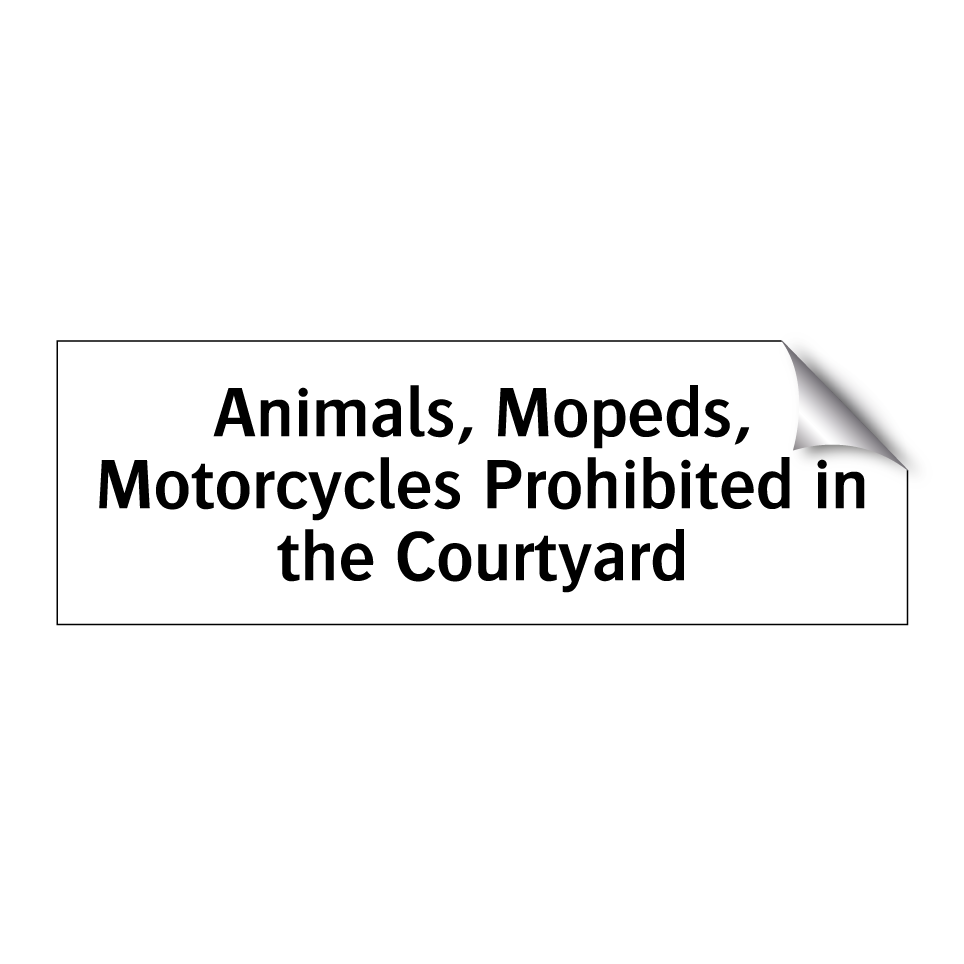 Animals, Mopeds, Motorcycles Prohibited in the Courtyard