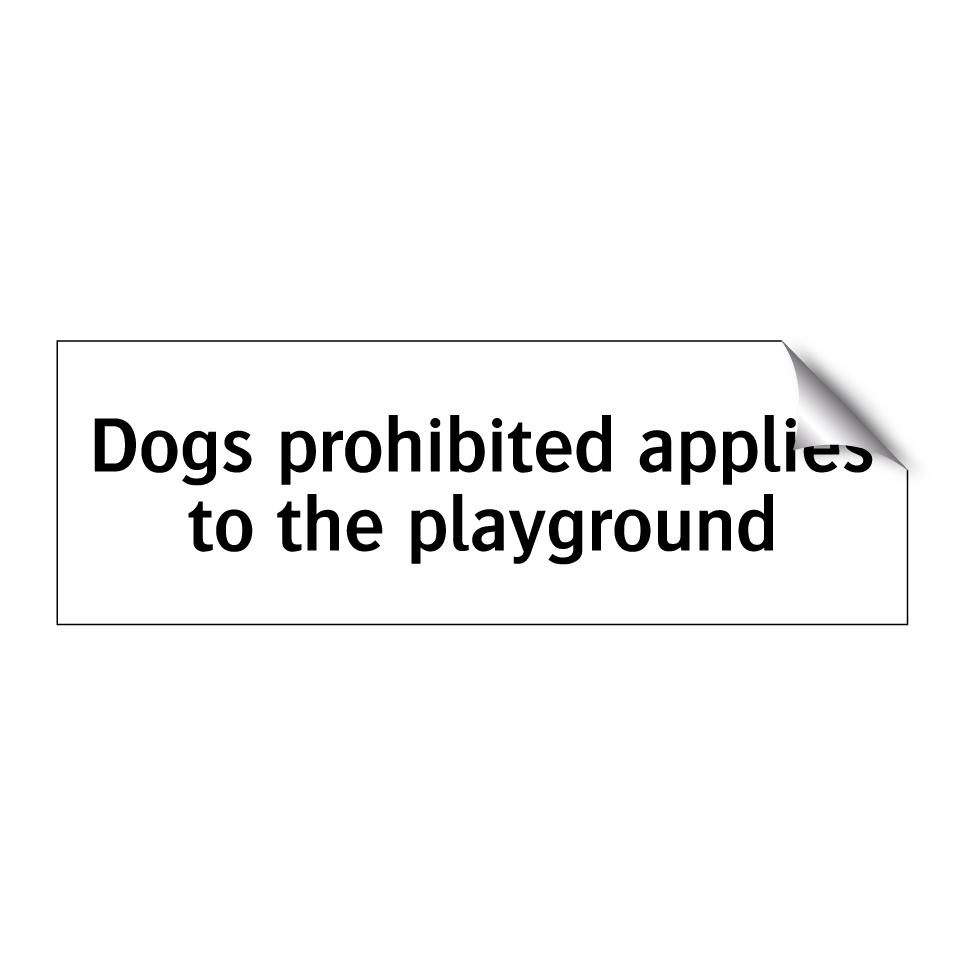Dogs prohibited applies to the playground
