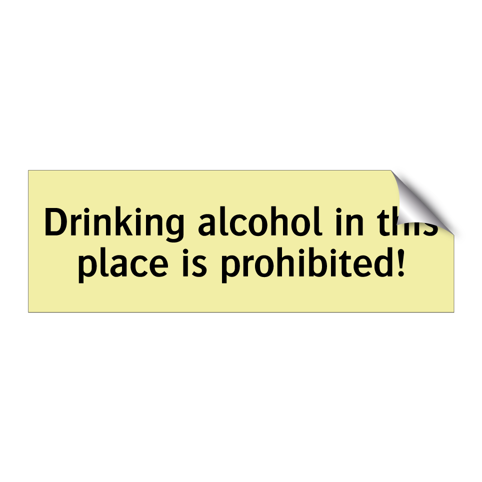 Drinking alcohol in this place is prohibited!