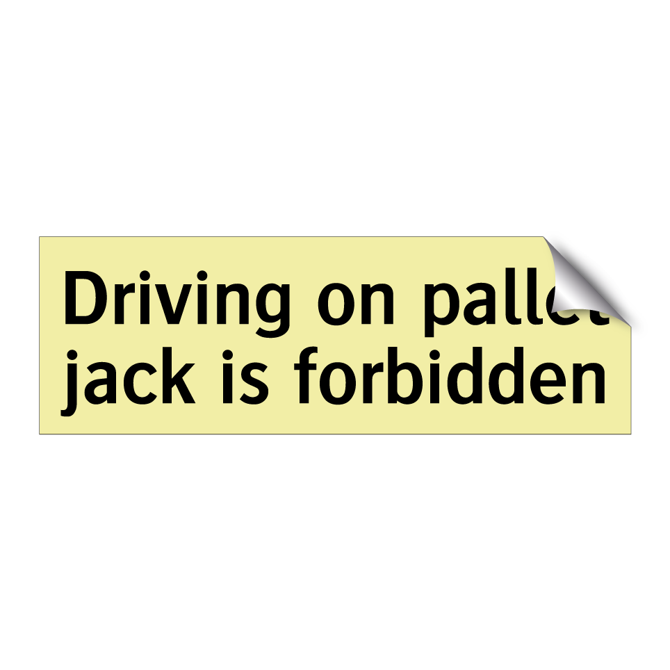 Driving on pallet jack is forbidden