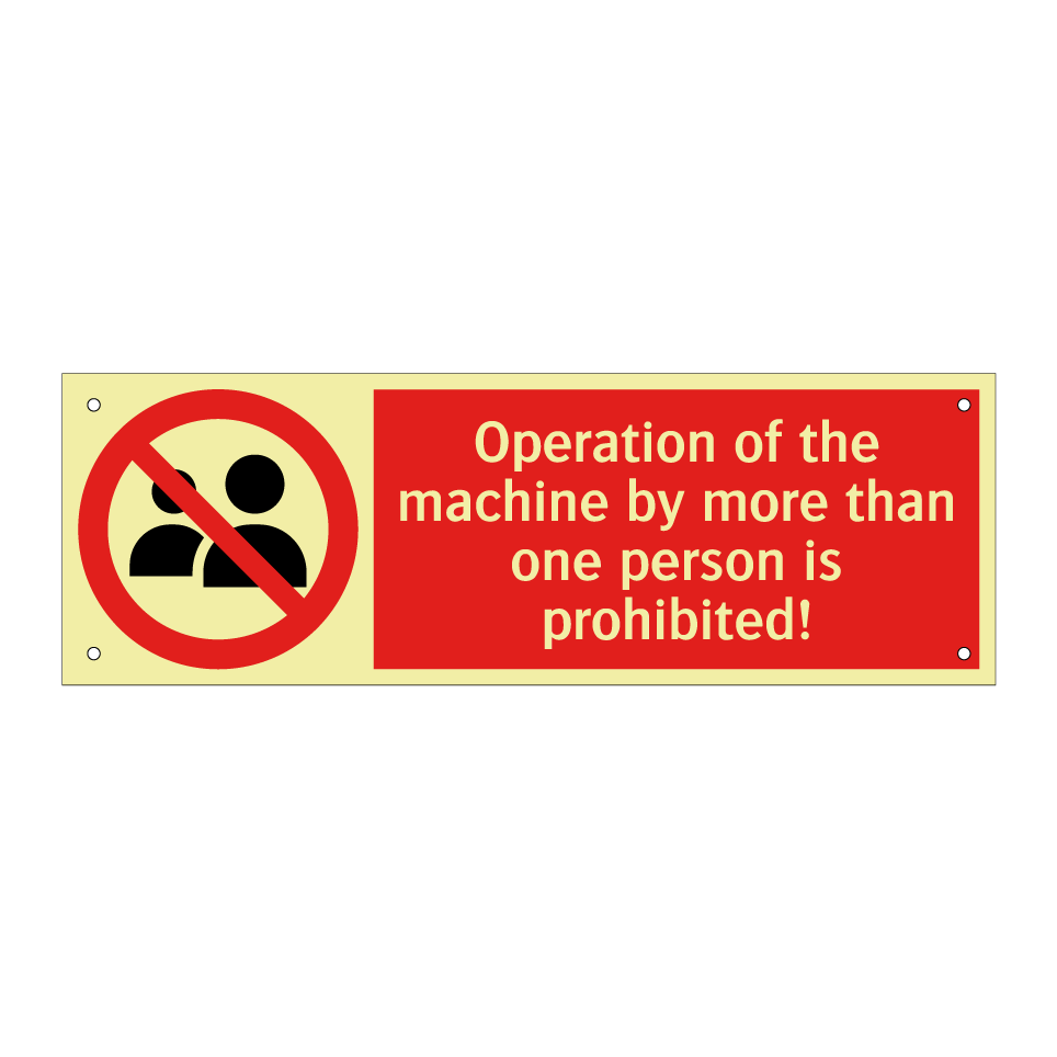 Operation of the machine by more than one person is prohibited!