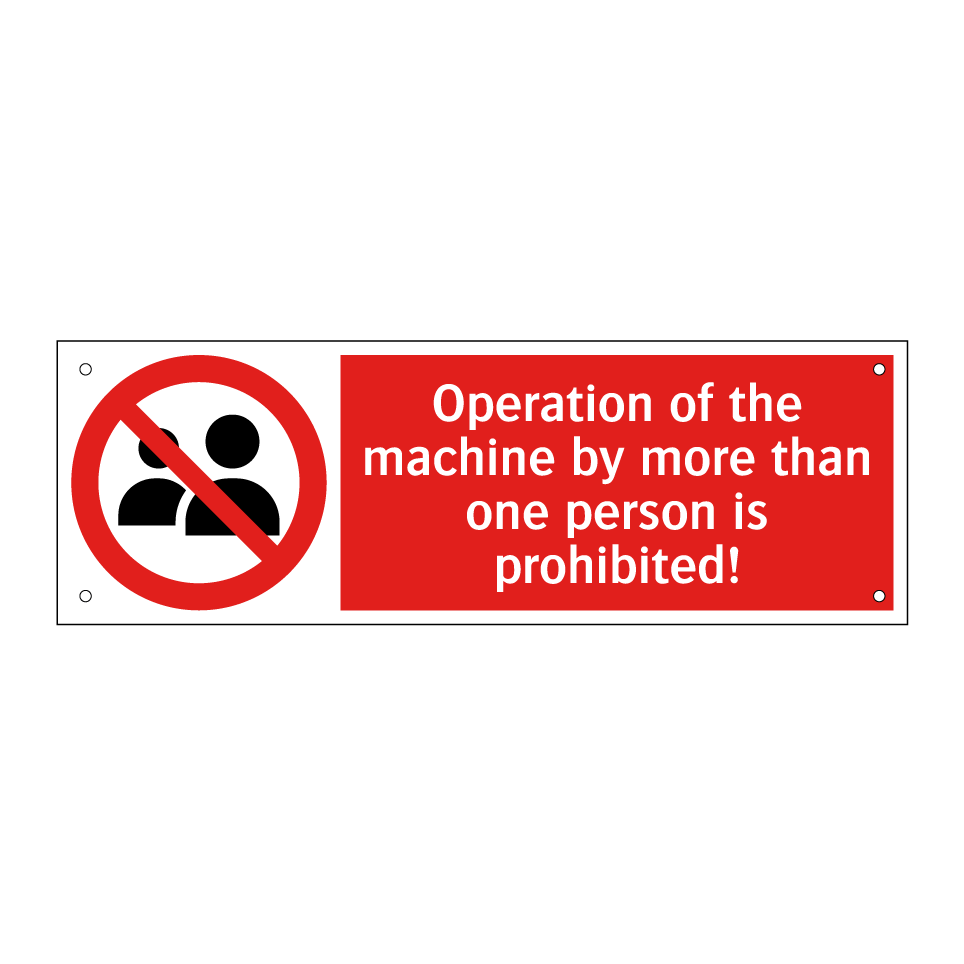 Operation of the machine by more than one person is prohibited!