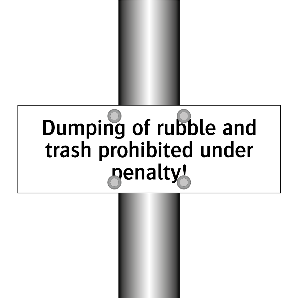 Dumping of rubble and trash prohibited under penalty!