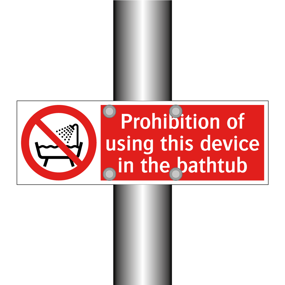 Prohibition of using this device in the bathtub