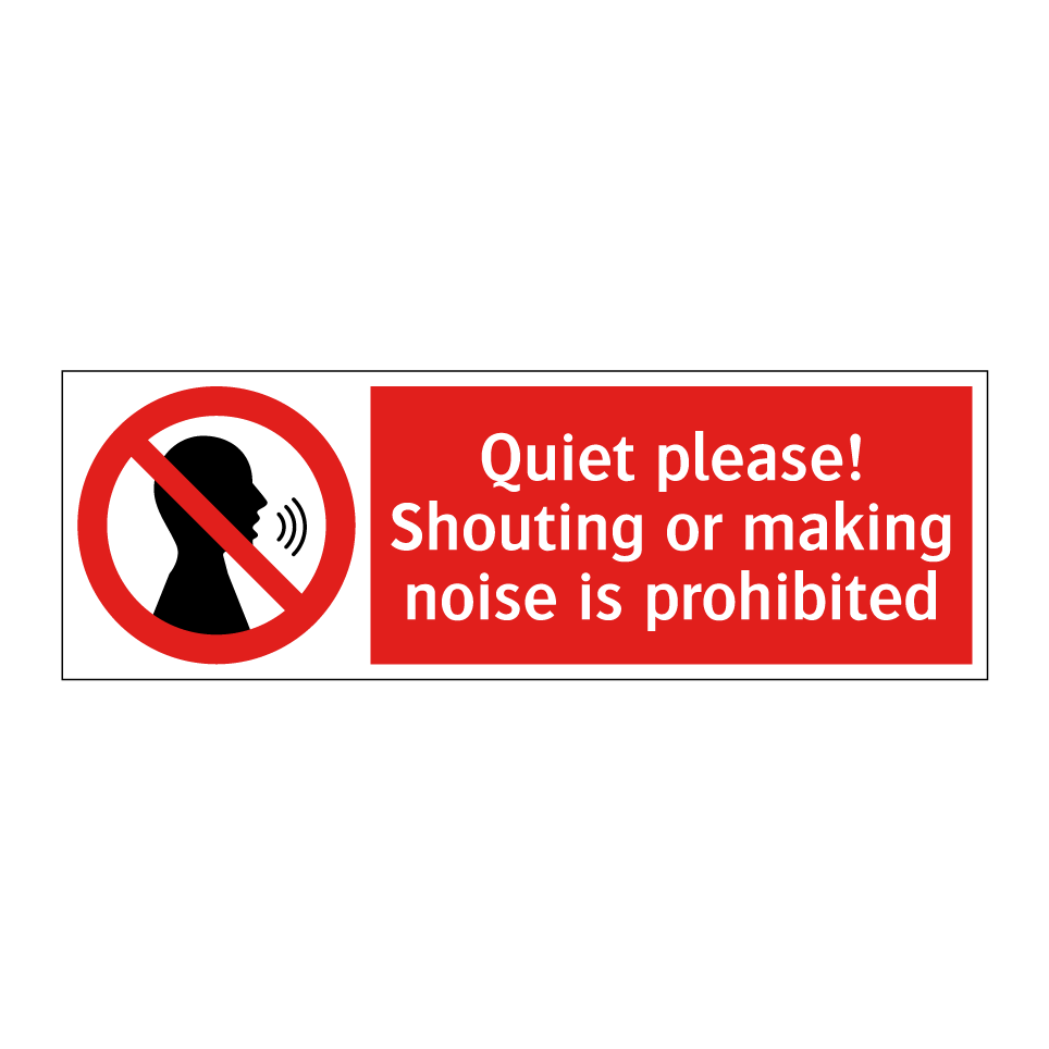 Quiet please! Shouting or making noise is prohibited