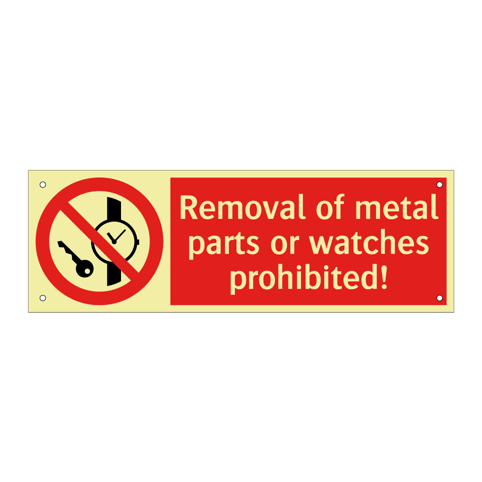 Removal of metal parts or watches prohibited!