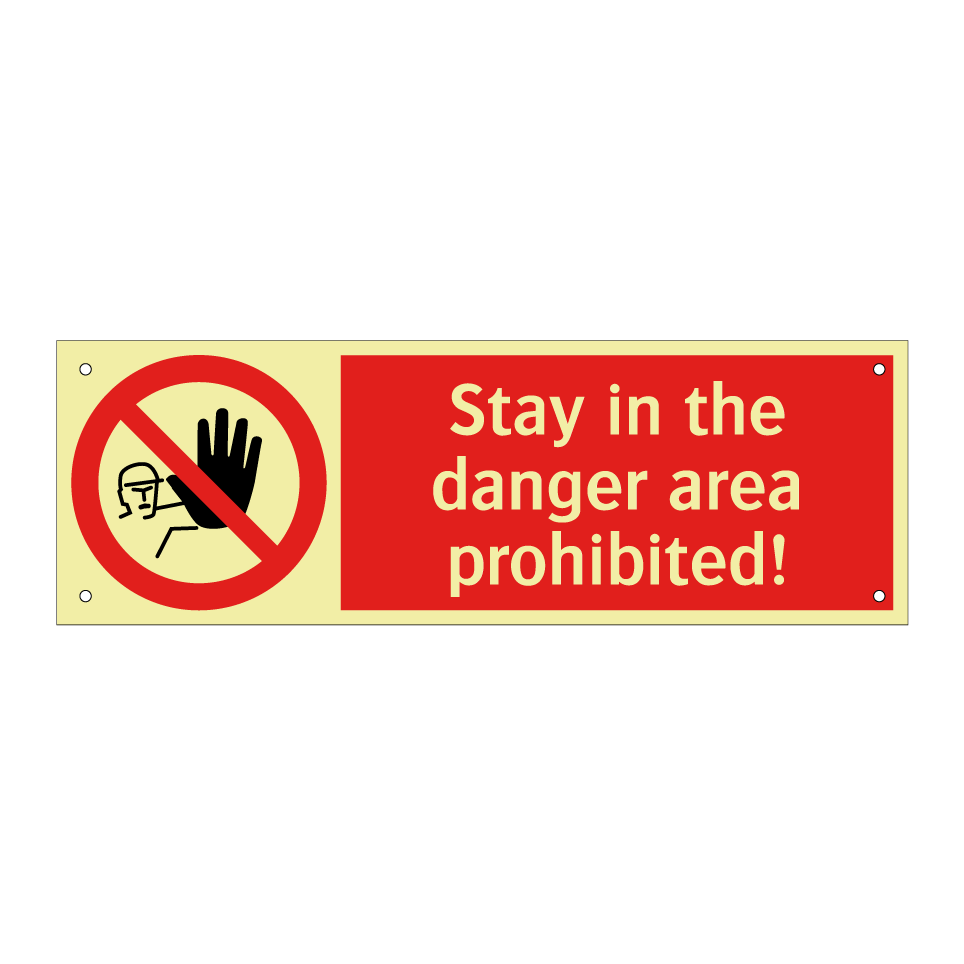 Stay in the danger area prohibited!