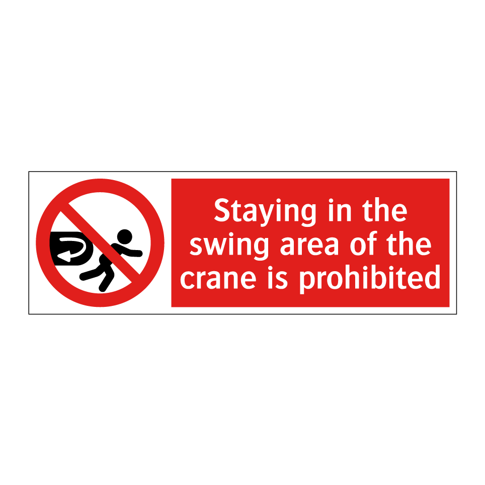 Staying in the swing area of the crane is prohibited