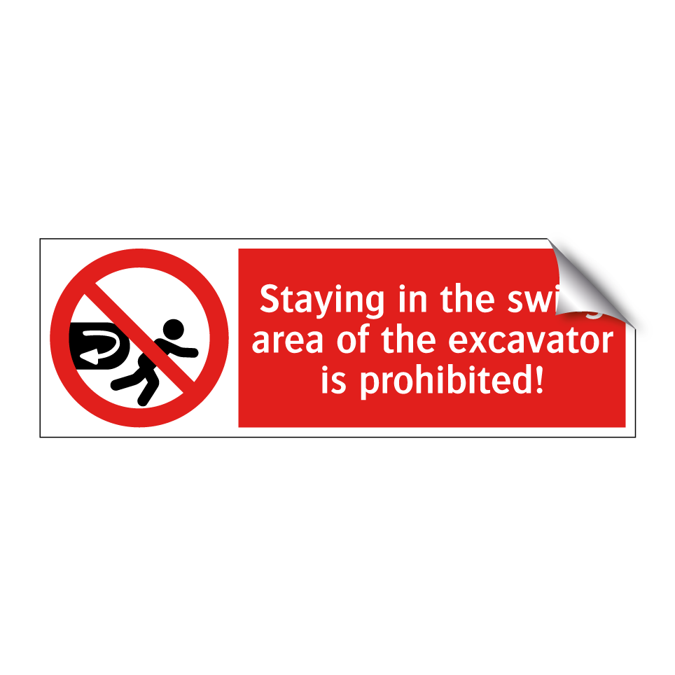 Staying in the swing area of the excavator is prohibited!
