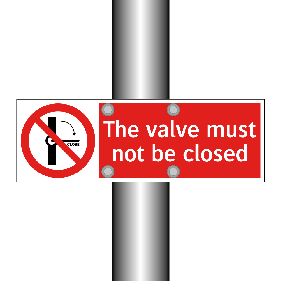 The valve must not be closed