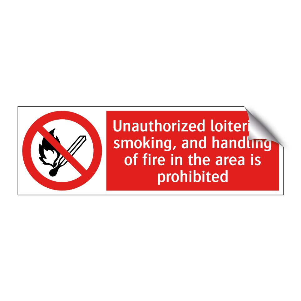 Unauthorized loitering, smoking, and handling of fire in the area is prohibited