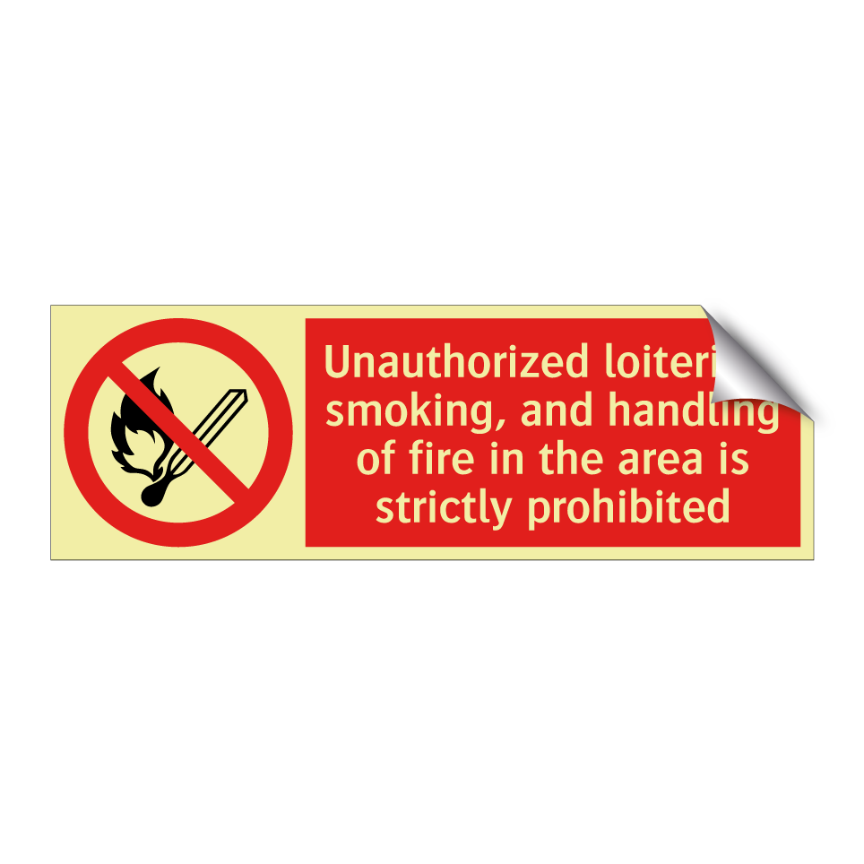 Unauthorized loitering, smoking, and handling of fire in the area is strictly prohibited