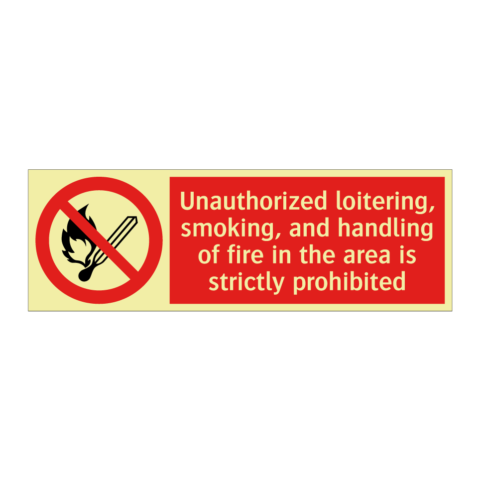 Unauthorized loitering, smoking, and handling of fire in the area is strictly prohibited