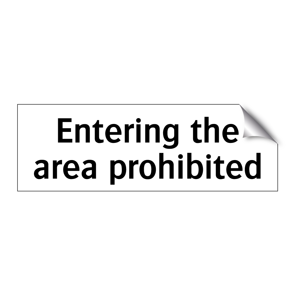 Entering the area prohibited