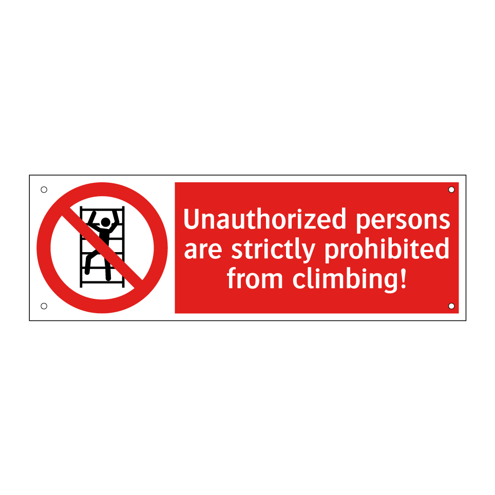 Unauthorized persons are strictly prohibited from climbing!