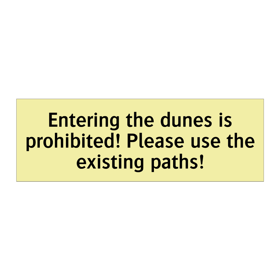 Entering the dunes is prohibited! Please use the existing paths!