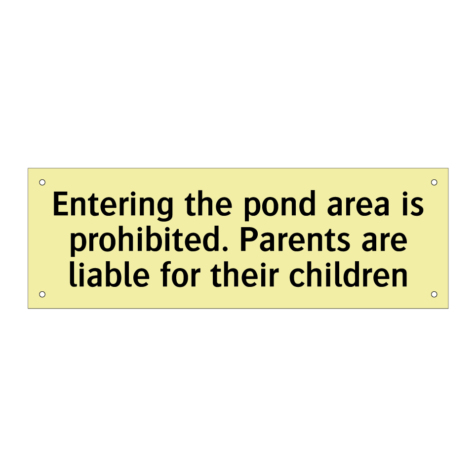 Entering the pond area is prohibited. Parents are liable for their children