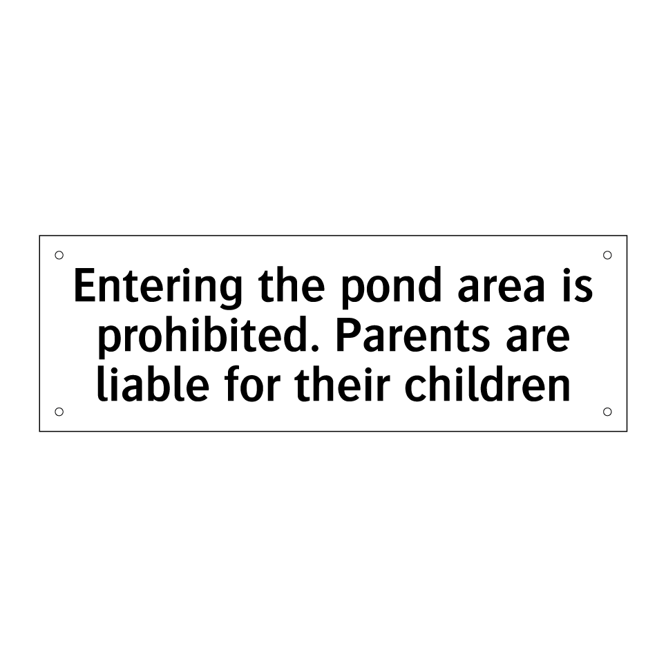 Entering the pond area is prohibited. Parents are liable for their children