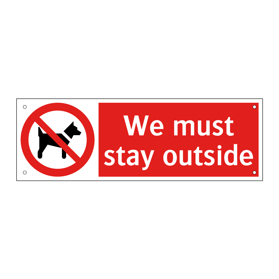 We must stay outside