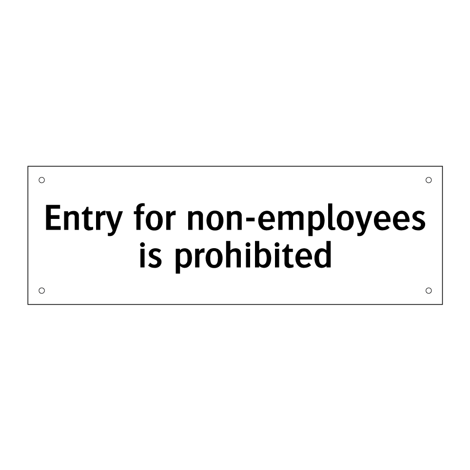 Entry for non-employees is prohibited
