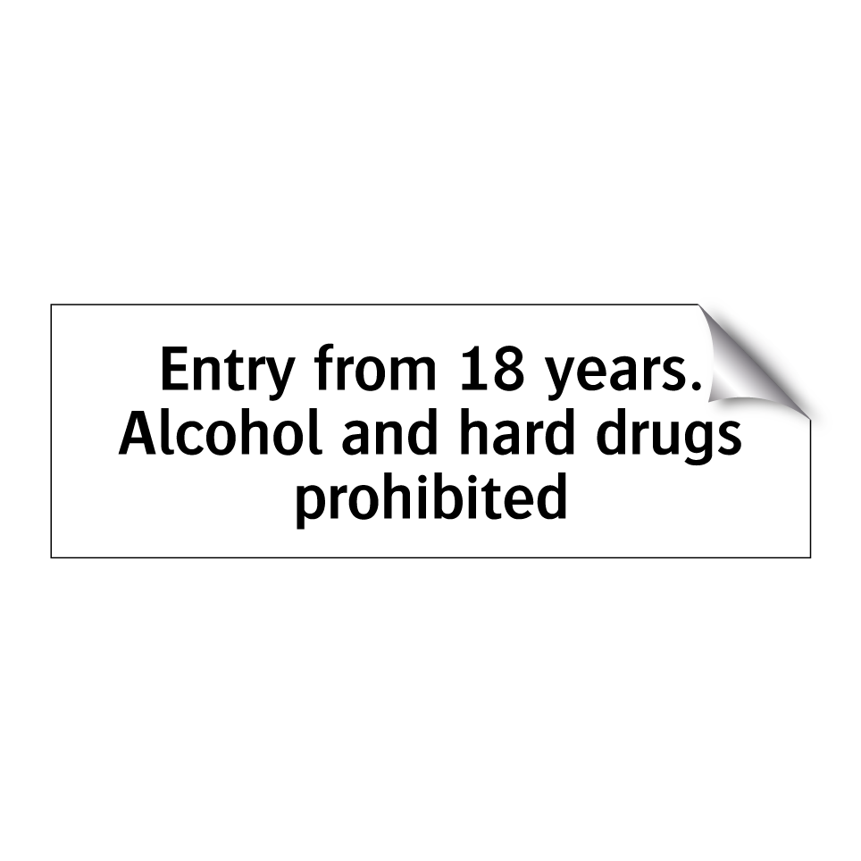 Entry from 18 years. Alcohol and hard drugs prohibited