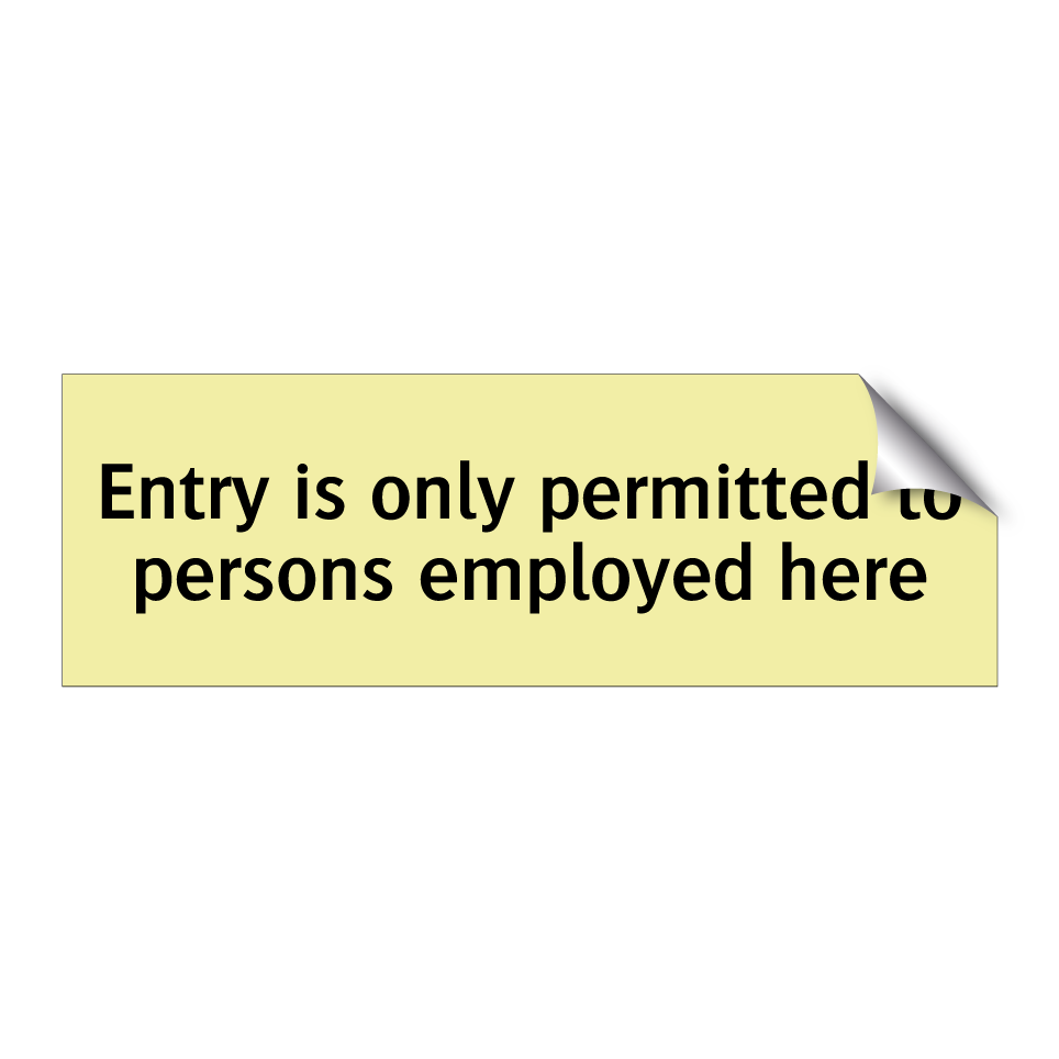 Entry is only permitted to persons employed here