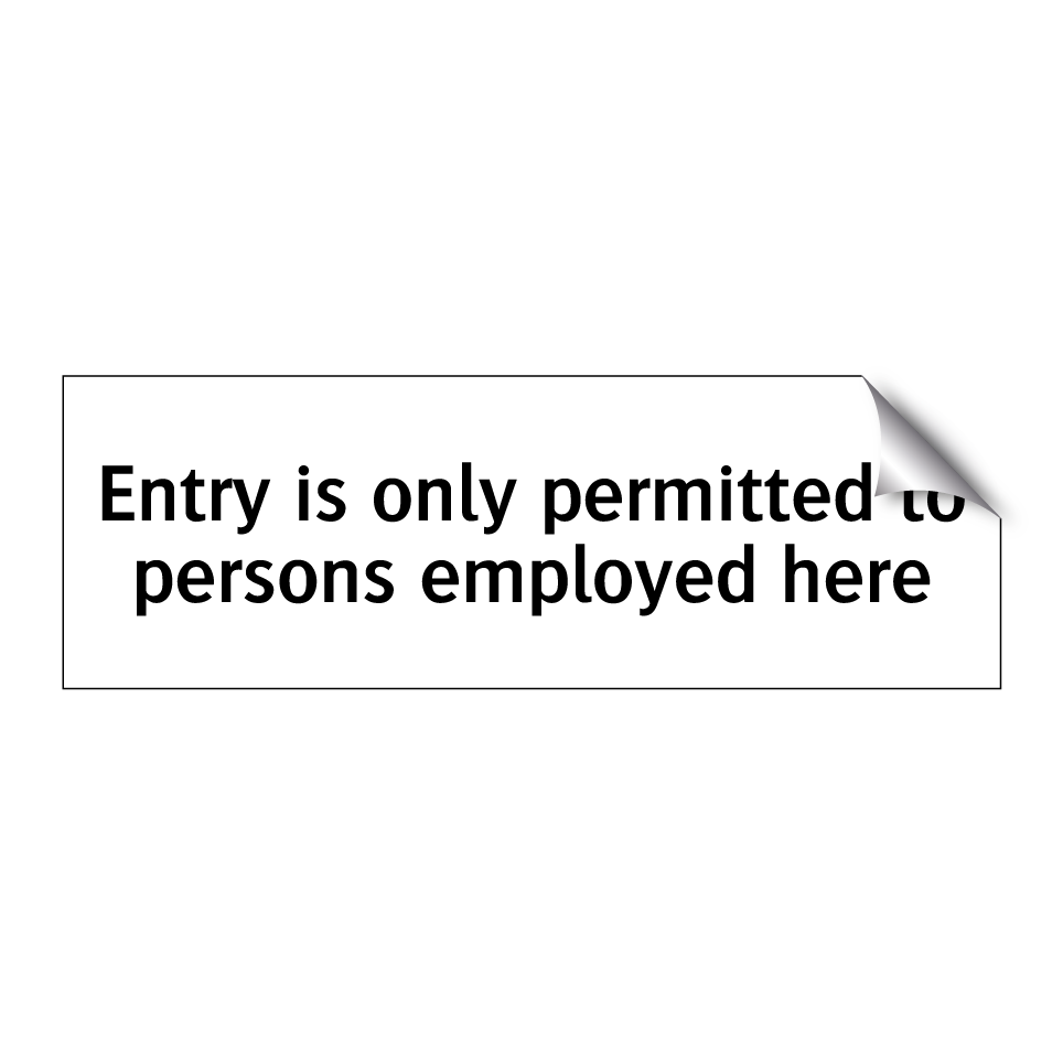 Entry is only permitted to persons employed here