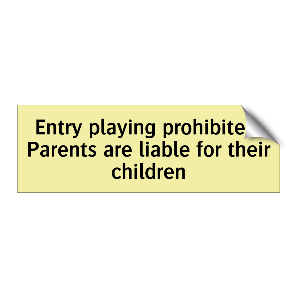 Entry playing prohibited. Parents are liable for their children