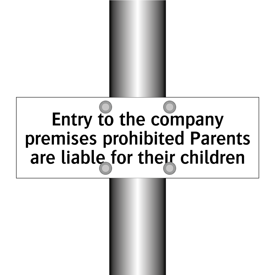 Entry to the company premises prohibited Parents are liable for their children