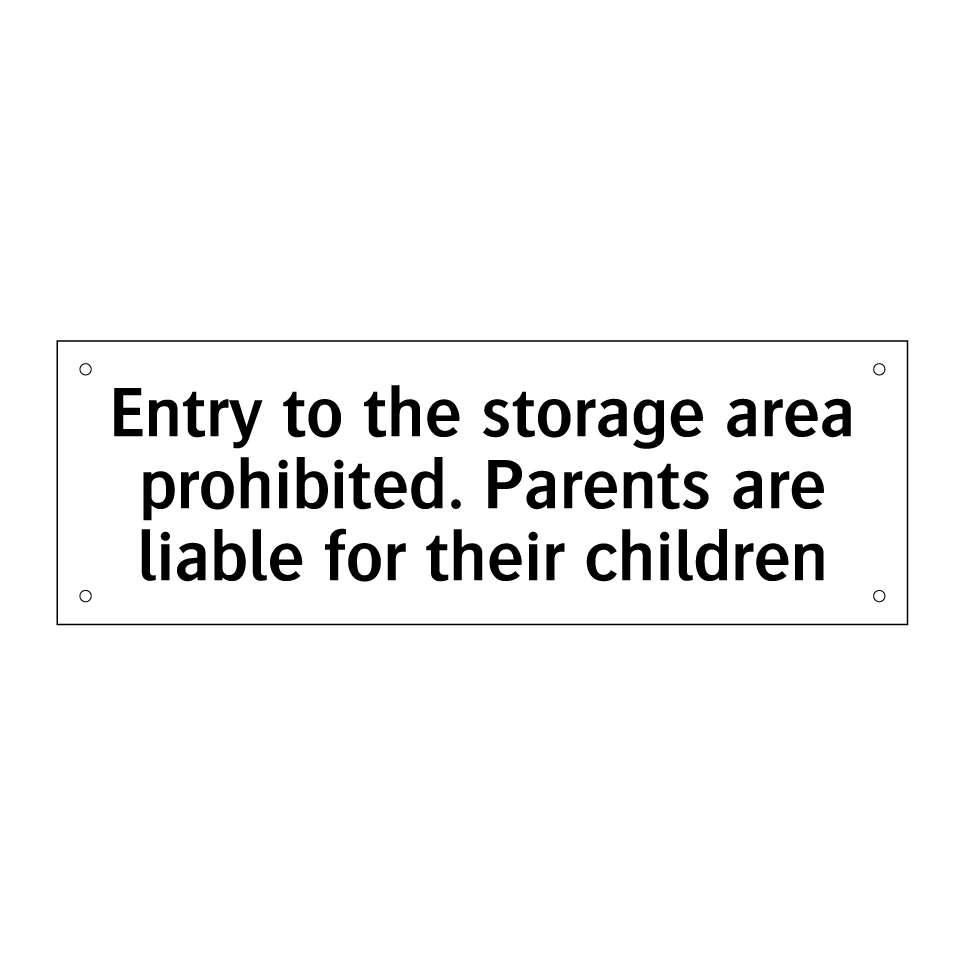 Entry to the storage area prohibited. Parents are liable for their children