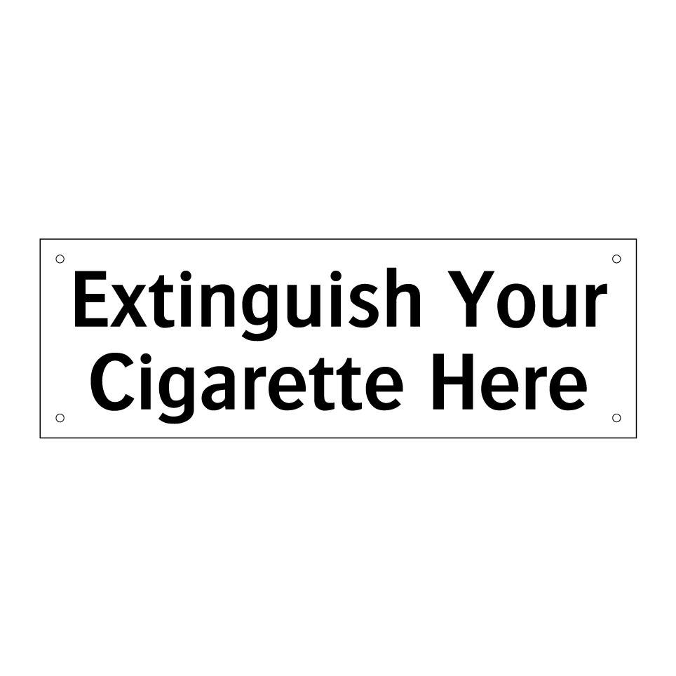 Extinguish Your Cigarette Here