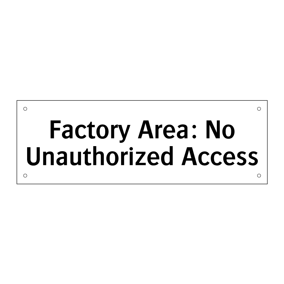 Factory Area: No Unauthorized Access