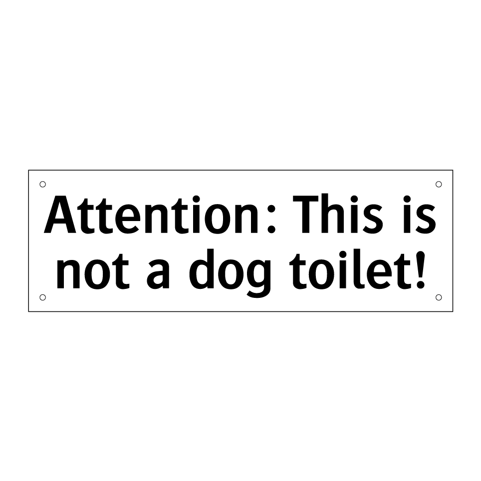 Attention: This is not a dog toilet!