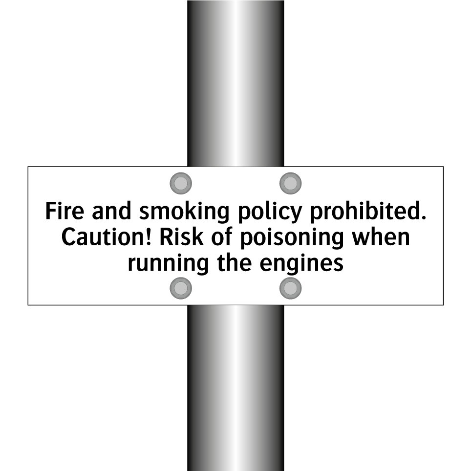 Fire and smoking policy prohibited. Caution! Risk of poisoning when running the engines